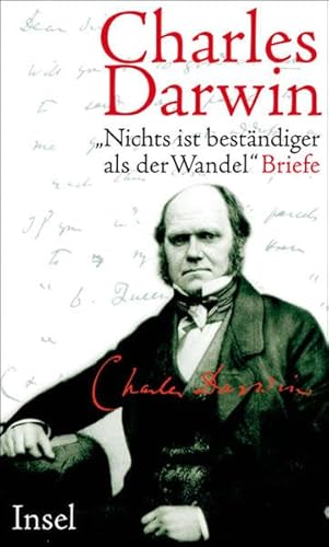 Charles Darwin »Nichts ist beständiger als der Wandel«: Briefe 1822 - 1859