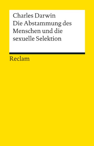 Die Abstammung des Menschen und die sexuelle Selektion: Eine Auswahl (Reclams Universal-Bibliothek) von Reclam Philipp Jun.