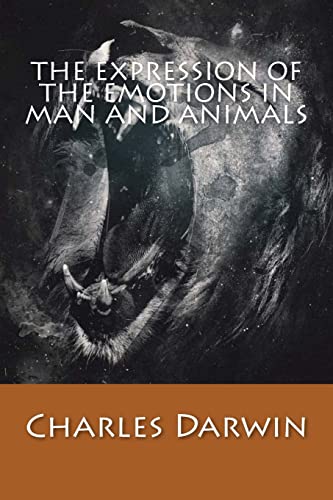 The Expression of The Emotions in Man and Animals von CREATESPACE