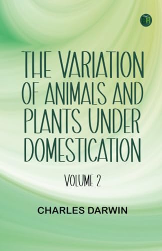 The Variation of Animals and Plants under Domestication -- Volume 2 von Zinc Read