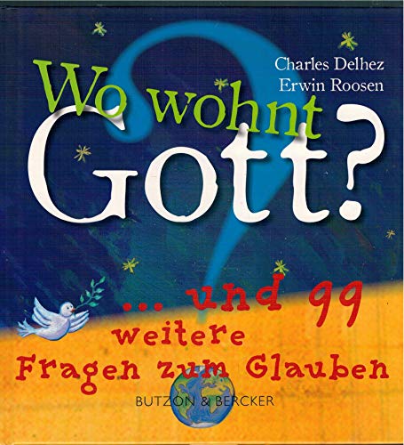 Wo wohnt Gott?: ... und 99 weitere Fragen zum Glauben von Butzon U. Bercker GmbH