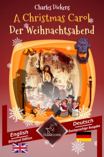 A Christmas Carol - Der Weihnachtsabend: Bilingual parallel text - Zweisprachige Ausgabe: English - German / Englisch - Deutsch