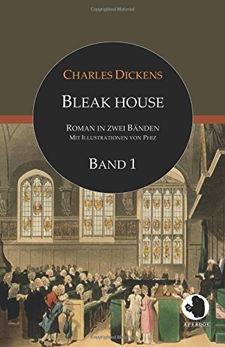 Bleak House (ApeBook Classics; dt.; Bd. 1; illustr. von Phiz): Roman in zwei Bänden: Band 1 (Victorian Writers)