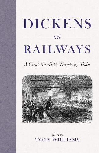 Dickens on Railways: A Great Novelist's Travels by Train von Safe Haven Books
