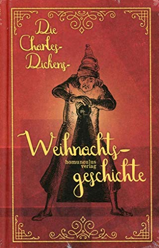 Die Charles-Dickens-Weihnachtsgeschichte: Illustrierte Ausgabe von homunculus verlag