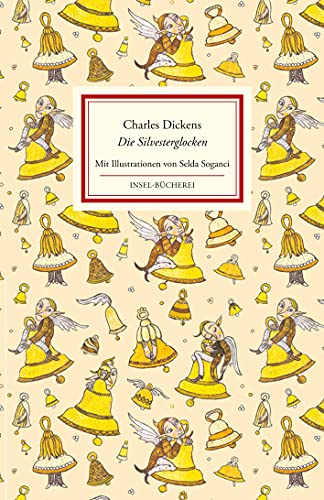 Die Silvesterglocken: Ein Märchen von Glocken, die ein altes Jahr aus- und ein neues Jahr einläuteten