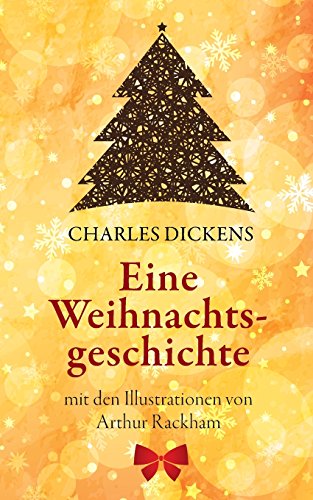 Eine Weihnachtsgeschichte. Charles Dickens: (Klassiker der Kinderliteratur): Mit den Illustrationen von Arthur Rackham von CreateSpace Independent Publishing Platform
