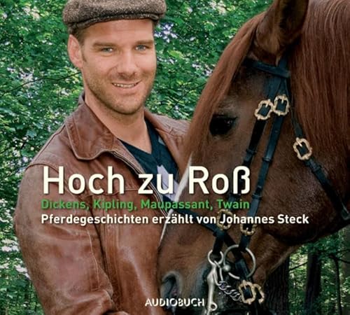 Hoch zu Roß: Pferdegeschichten: Pferdegeschichten erzählt von Johannes Steck