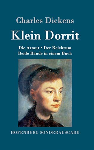 Klein Dorrit: Die Armut. Der Reichtum. Beide Bände in einem Buch von Hofenberg