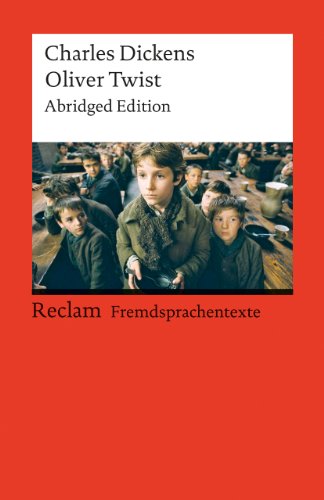 Oliver Twist or The Parish Boy’s Progress. Abridged Edition (Fremdsprachentexte): Dickens, Charles – Weltliteratur in Originalsprache; englisch (Reclams Universal-Bibliothek)