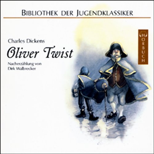 Oliver Twist. Nacherzählt von Dirk Walbrecker. 3 CDs. (Bibliothek der Jugendklassiker - Hörbuch)