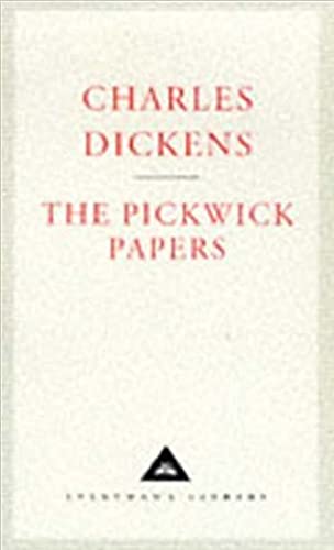 The Pickwick Papers: Charles Dickens (Everyman's Library CLASSICS)