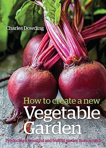 How to Create a New Vegetable Garden: Producing a beautiful and fruitful garden from scratch von Uit Cambridge Ltd.