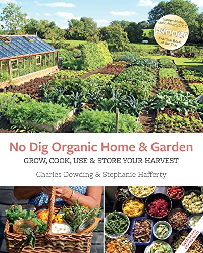 No Dig Organic Home & Garden: Grow, Cook, Use & Store Your Harvest von Permanent Publications