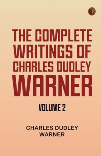 The Complete Writings of Charles Dudley Warner -- Volume 2 von Zinc Read