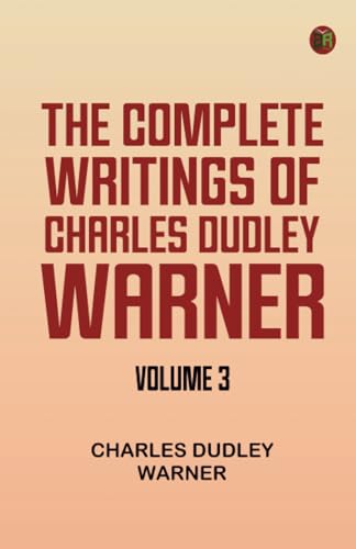 The Complete Writings of Charles Dudley Warner -- Volume 3 von Zinc Read