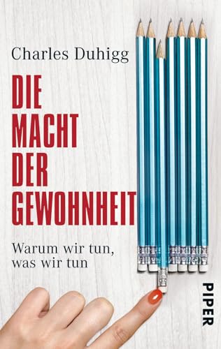 Die Macht der Gewohnheit: Warum wir tun, was wir tun | Psychologie-Ratgeber wie wir Micro Habits verändern können von Piper Verlag GmbH