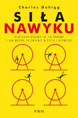 Sila nawyku: Dlaczego robimy to, co robimy i jak można to zmienić w życiu i biznesie (SERIA KREATYWNA) Sila nawyku: Dlaczego robimy to, co robimy i jak można to zmienić w życiu i biznesie (SERIA KREATYWNA)