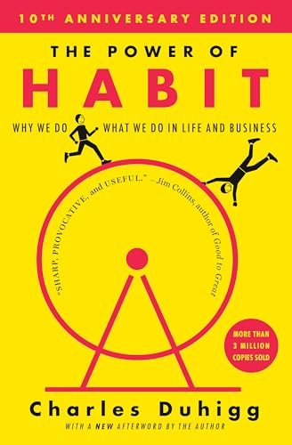 The Power of Habit: Why We Do What We Do in Life and Business The Power of Habit: Why We Do What We Do in Life and Business