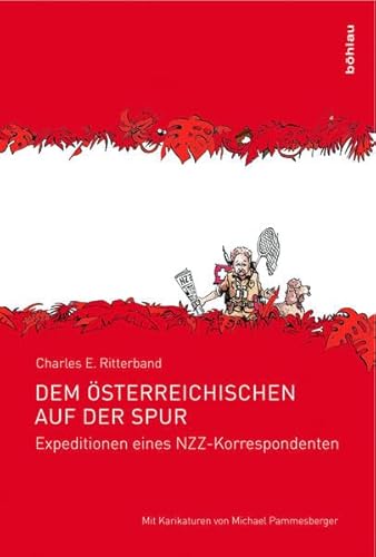 Dem Österreichischen auf der Spur: Expeditionen eines NZZ-Korrespondenten. Mit Karikaturen von Michael Pammesberger