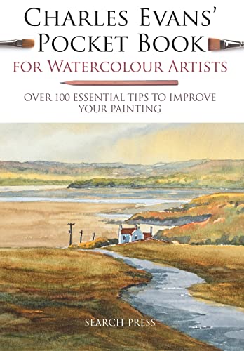 Charles Evans' Pocket Book for Watercolour Artists: Over 100 Essential Tips to Improve Your Painting (Watercolour Artists' Pocket Books) von Search Press