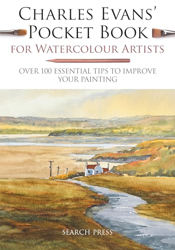 Charles Evans' Pocket Book for Watercolour Artists: Over 100 Essential Tips to Improve Your Painting (Watercolour Artists' Pocket Books) von Search Press