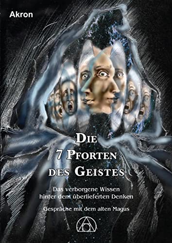 Die 7 Pforten des Geistes: Das verborgene Wissen hinter dem überlieferten Denken