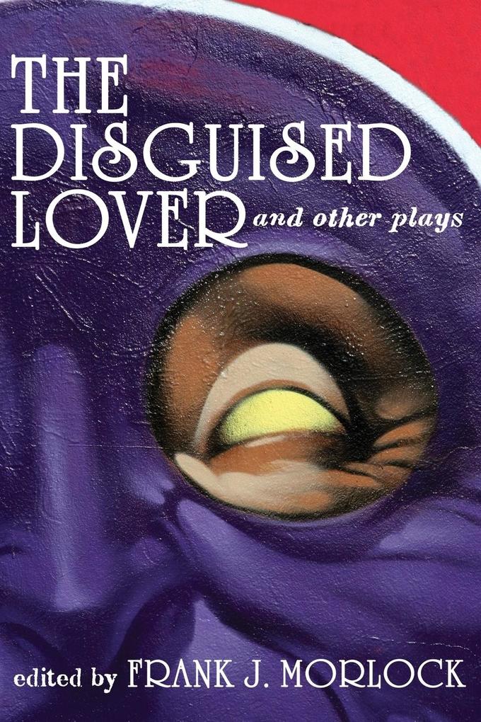 The Disguised Lover and Other Plays von Borgo Press