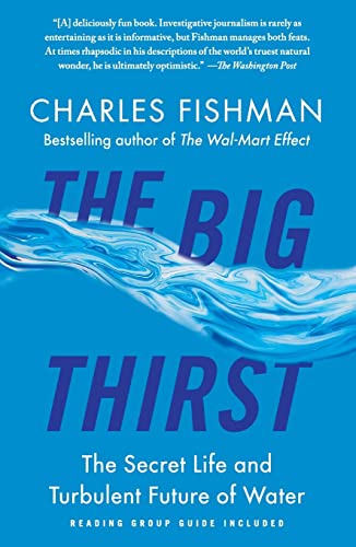 The Big Thirst: The Secret Life and Turbulent Future of Water