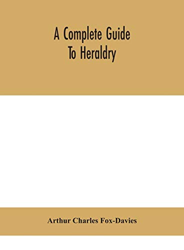 A complete guide to heraldry von Alpha Edition