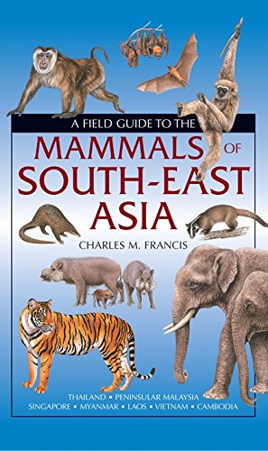A Field Guide to the Mammals of South-East Asia von Bloomsbury Publishing Plc