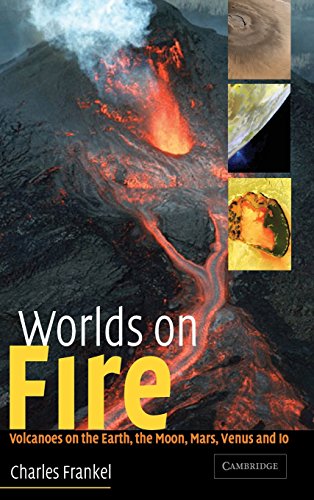 Worlds on Fire: Volcanoes on the Earth, the Moon, Mars, Venus and Io von Cambridge University Press