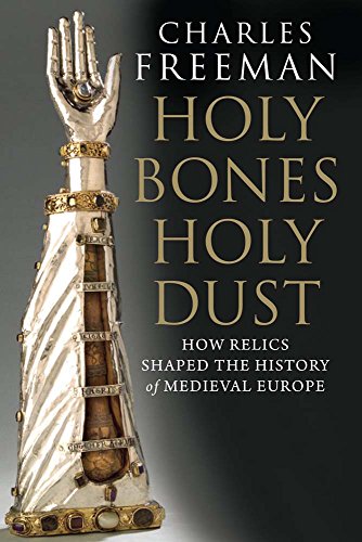 Holy Bones, Holy Dust: How Relics Shaped the History of Medieval Europe von Yale University Press