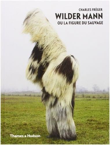 Charles Freger, Wilder Mann ou la figure du sauvage von Thames & Hudson