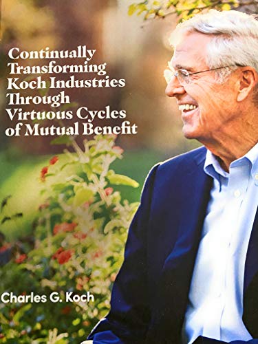 Continually Transforming Koch Industries Through Virtuous Cycles of Mutual Benefit