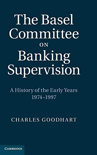 The Basel Committee on Banking Supervision: A History of the Early Years, 1974-1997
