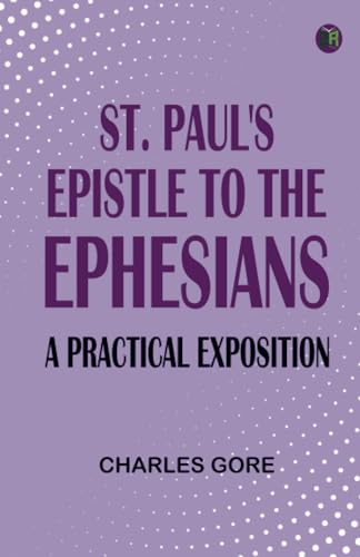 St. Paul's Epistle to the Ephesians: A Practical Exposition von Zinc Read