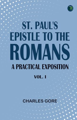 St. Paul's Epistle to the Romans: A Practical Exposition. Vol. I von Zinc Read
