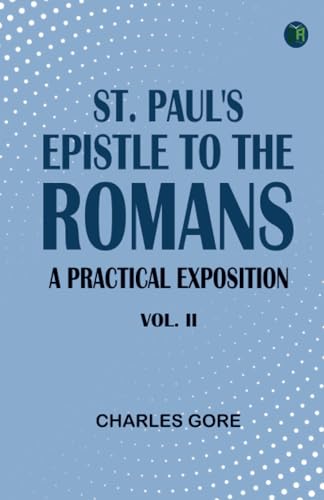 St. Paul's Epistle to the Romans: A Practical Exposition. Vol. II von Zinc Read