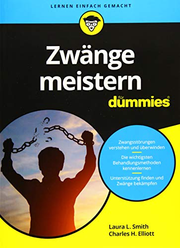 Zwänge meistern für Dummies: Zwangsstörungen verstehen und überwinden. Die wichtigsten Behandlungsmethoden kennenlernen. Unterstützung finden und Zwänge bekämpfen von Wiley