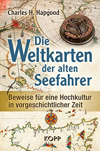 Die Weltkarten der alten Seefahrer: Beweise für eine Hochkultur in vorgeschichtlicher Zeit