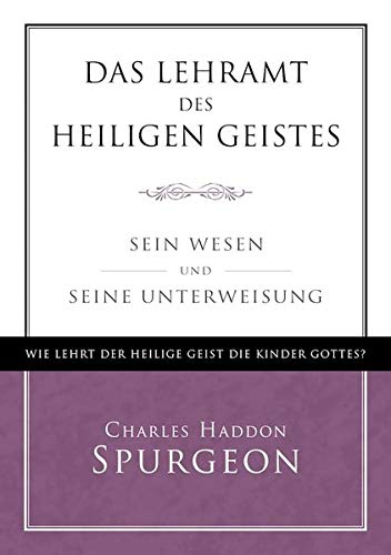 Das Lehramt des Heiligen Geistes: Sein Wesen und Seine Unterweisung Das Lehramt des Heiligen Geistes: Sein Wesen und Seine Unterweisung von Missionswerk Voice of Hope