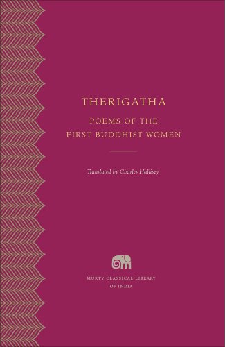Therigatha: Poems of the First Buddhist Women (Murty Classical Library of India, Band 3)