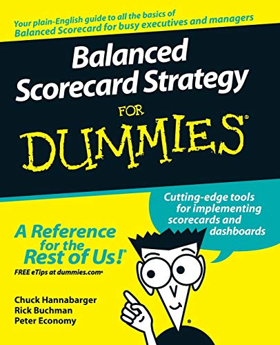 Balanced Scorecard Strategy For Dummies: Cutting-Edge Tools for Implementing Scorecards and Dashboards