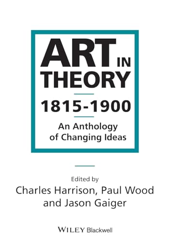 Art in Theory 1815-1900: An Anthology of Changing Ideas von Wiley