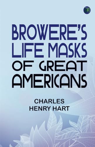 Browere's Life Masks of Great Americans von Zinc Read