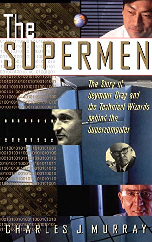 The Supermen: The Story of Seymour Cray and the Technical Wizards Behind the Supercomputer von John Wiley & Sons Inc