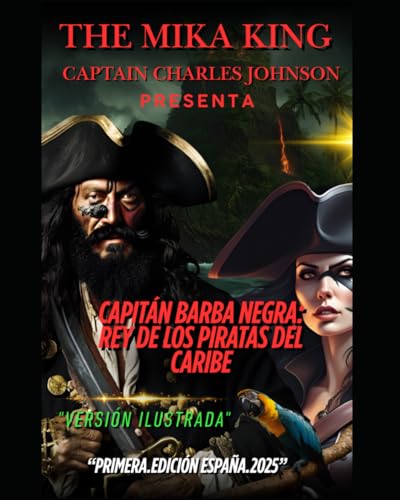 Capitán Barba negra: Rey de los Piratas del Caribe Captain Charles Johnson The Mika King: Capitán Barba negra: Rey de los Piratas del Caribe Captain Charles Johnson The Mika King "versión ilustrada" von Independently published