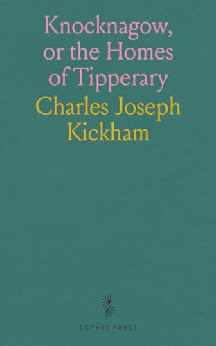 Knocknagow, or the Homes of Tipperary von Sothis Press