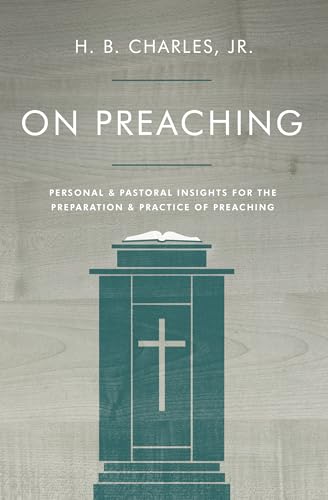 On Preaching: Personal & Pastoral Insights for the Preparation & Practice of Preaching